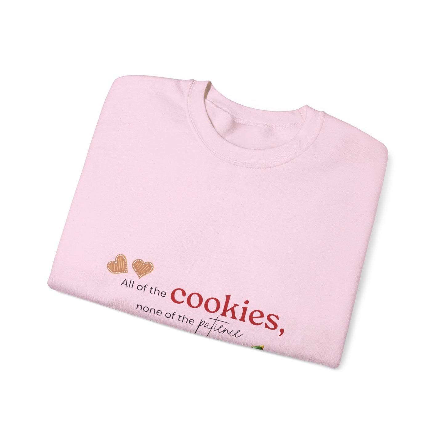 Cookie Lover Sweatshirt — "All of the cookies, none of the patience" Holiday Crewneck