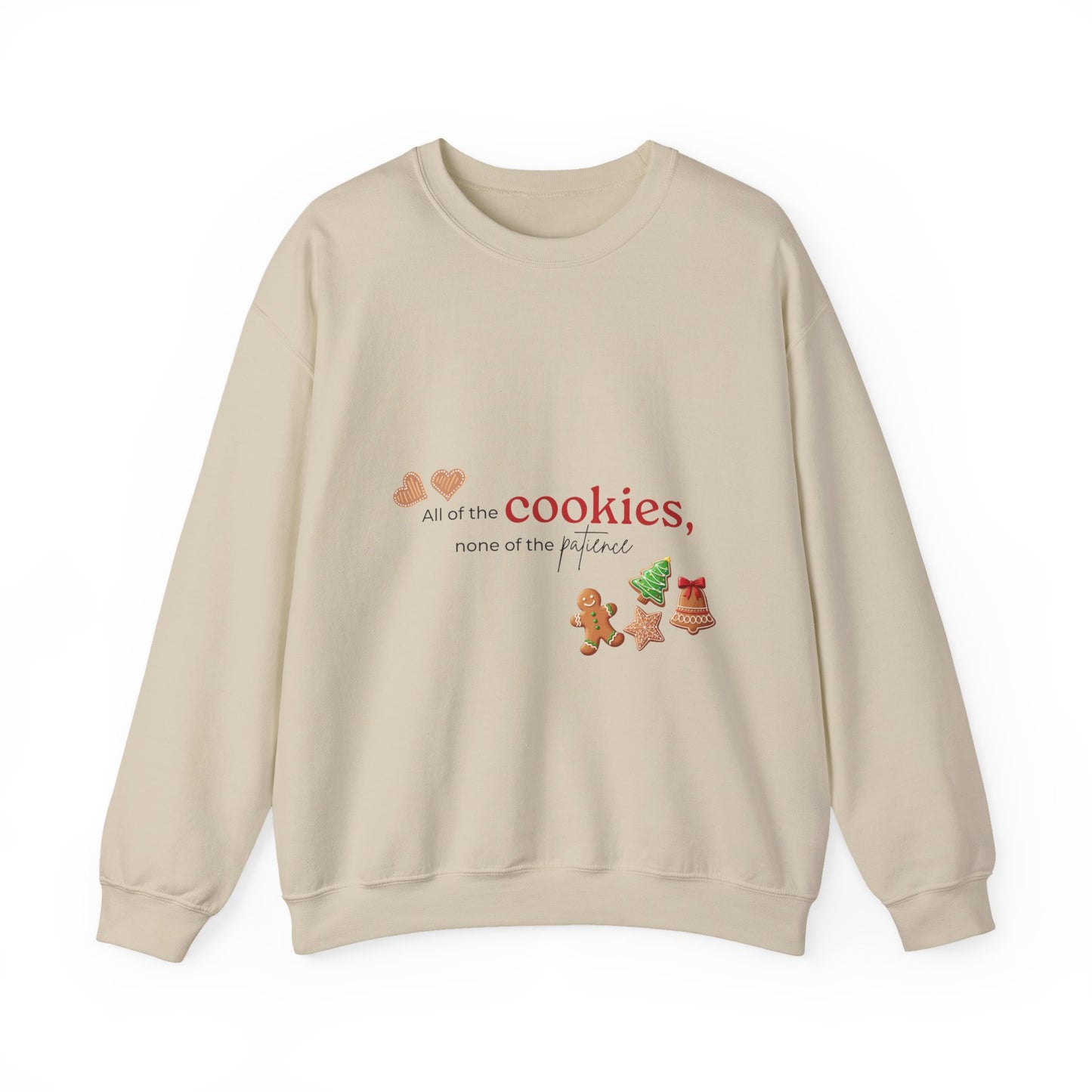 Cookie Lover Sweatshirt — "All of the cookies, none of the patience" Holiday Crewneck