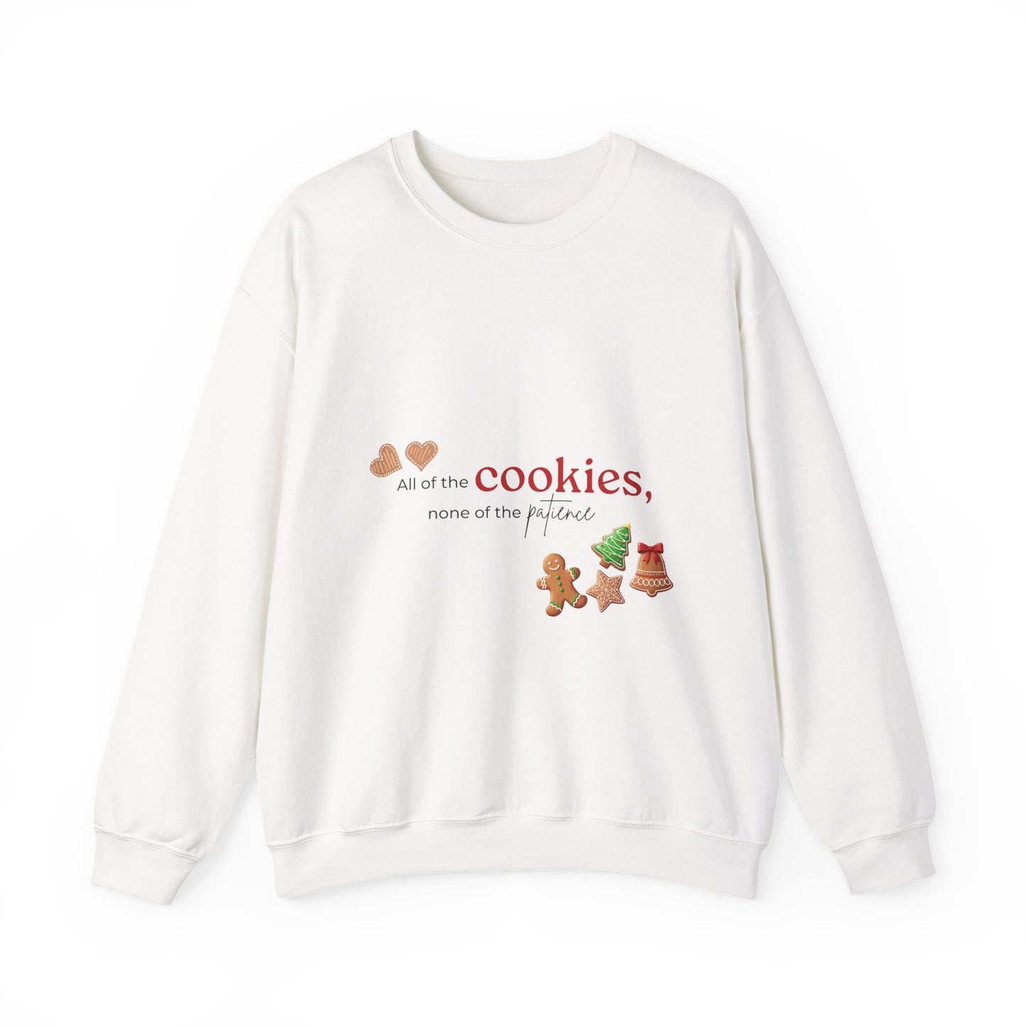 Cookie Lover Sweatshirt — "All of the cookies, none of the patience" Holiday Crewneck